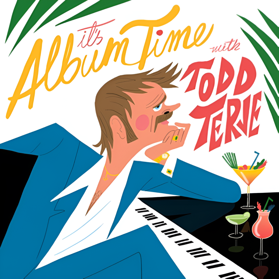Album cover with a cartoon character sitting at a piano, surrounded by drinks and palm leaves, with text 'It's Album Time with Todd Terje'.