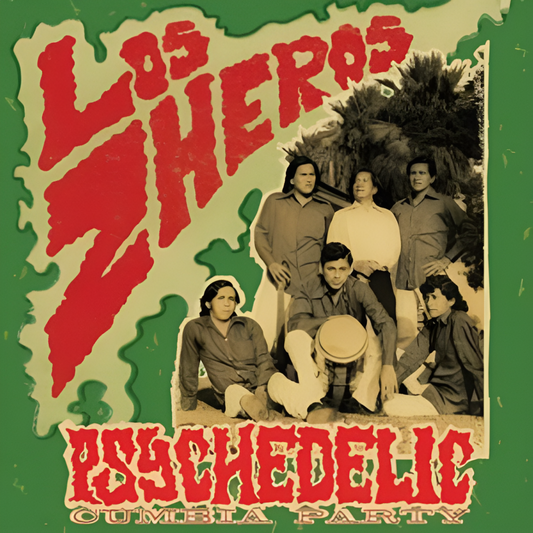 Los Zheros - PSYCHEDELIC CUMBIA PARTY LP